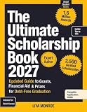 The Ultimate Scholarship Book 2027: Updated Guide to Grants, Financial Aid & Prizes for Debt-Free Graduation