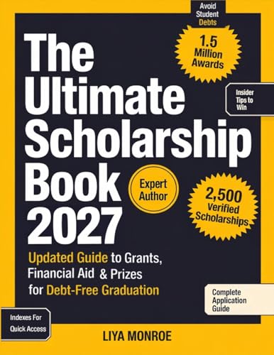 The Ultimate Scholarship Book 2027: Updated Guide to Grants, Fina...
