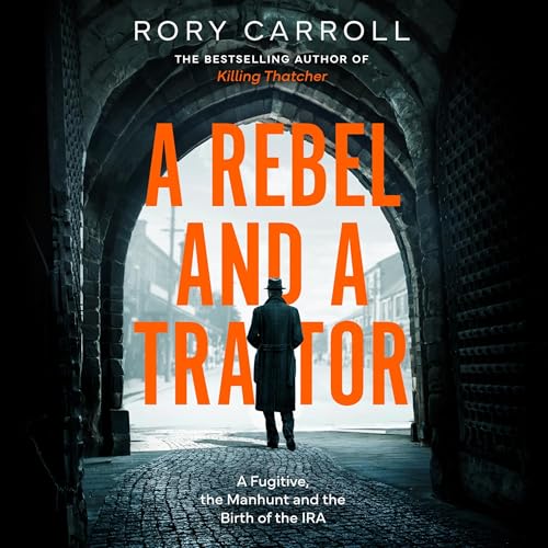 『A Rebel and a Traitor: A Fugitive, the Manhunt and the Birth of the IRA』のカバーアート