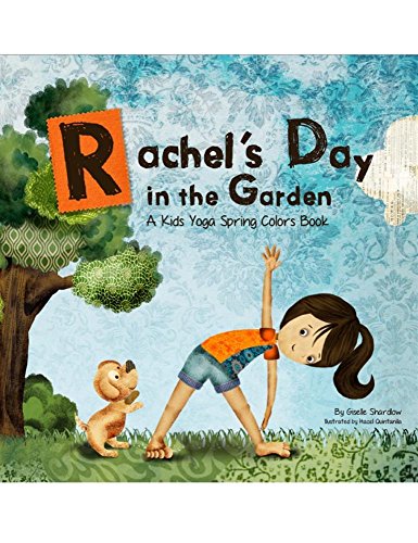 Rachel's Day in the Garden: a Kids Yoga Spring
