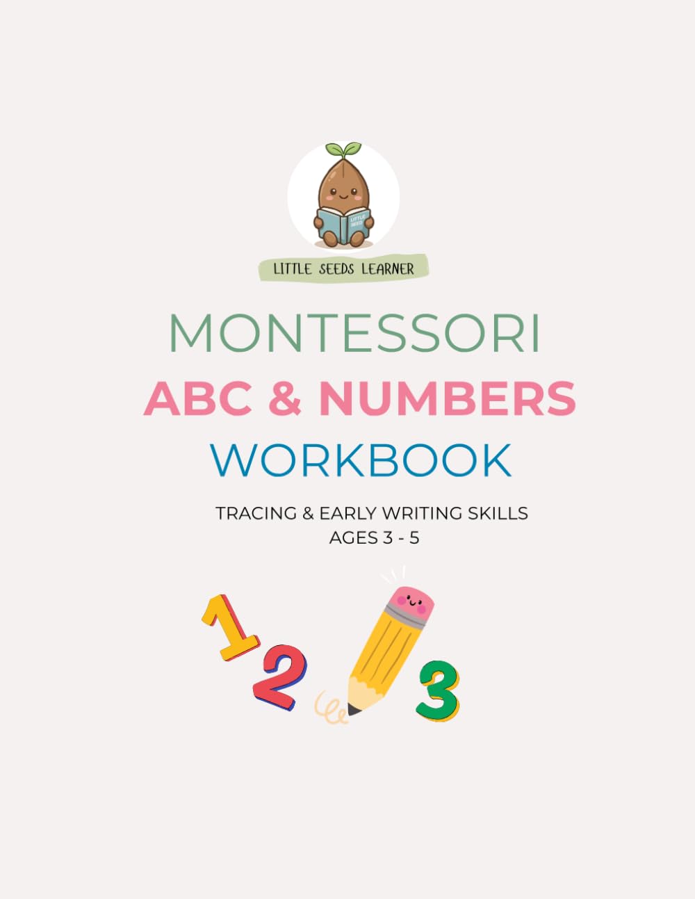 Little Seed Learning : Montessori ABC & Numbers Tracing Workbook: Tracing, Writing & Coloring Practice for Preschool and Kindergarten