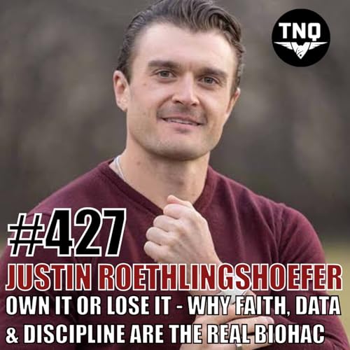 Justin Roethlingshoefer: OWN IT or Lose It - Why Faith, Data, and Discipline Are the Real Biohack