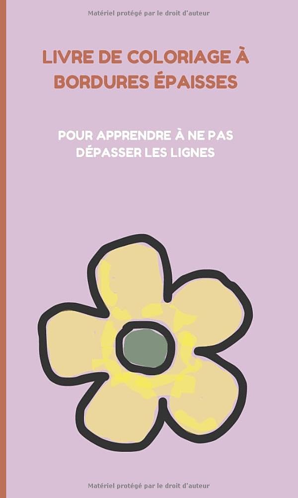 Livre de coloriage à bordures épaisses: Pour apprendre à ne pas dépasser les lignes