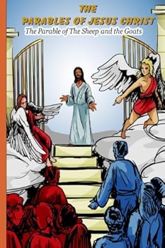 Paperback The Parables of Jesus Christ: The Parable of The Sheep and the Goats Book