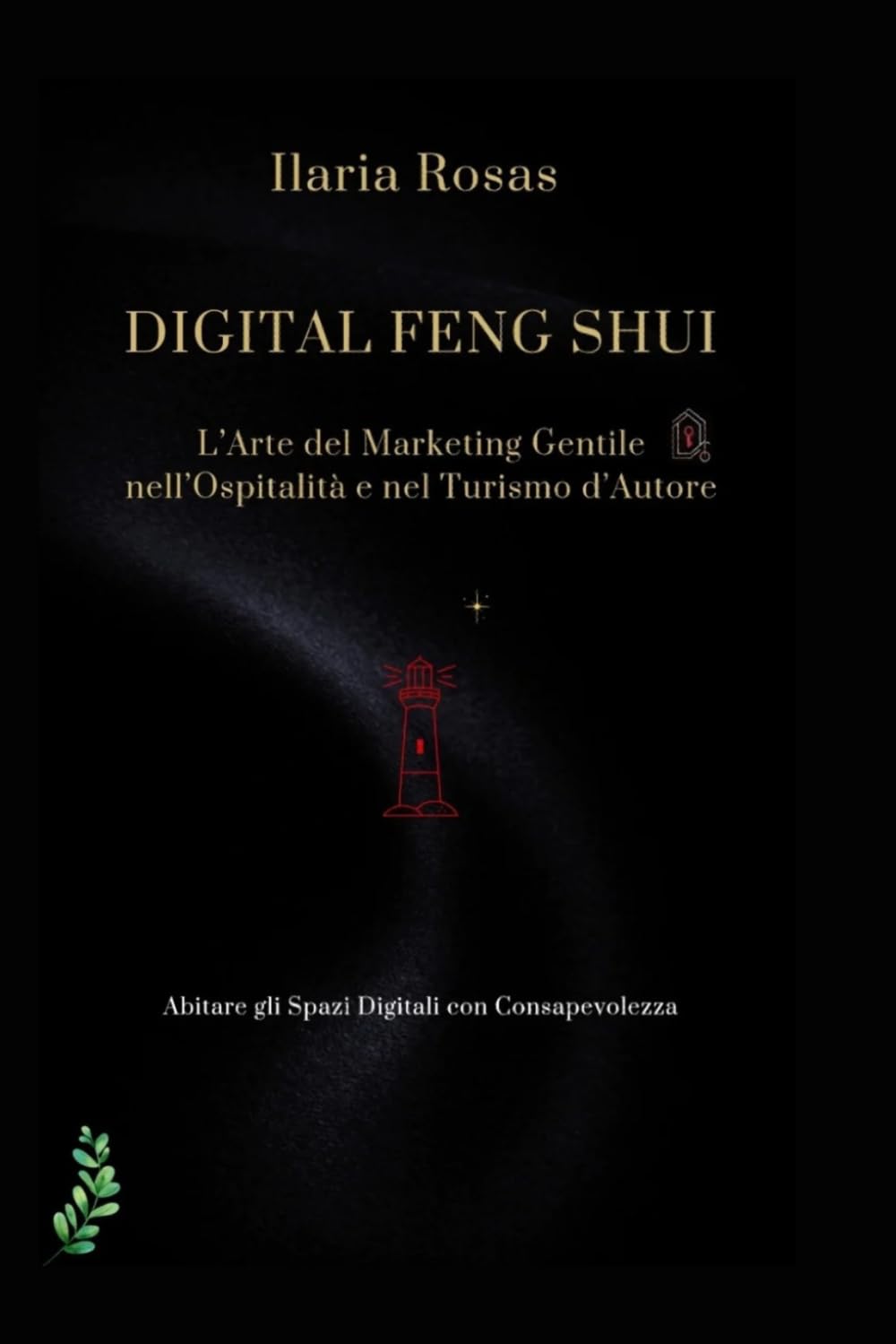 Digital Feng Shui: Il Marketing Gentile nell'Ospitalità e nel Turismo d’Autore
