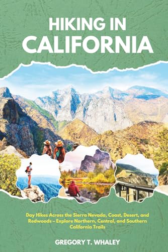 Hiking in California 2026: Day Hikes Across the Sierra Nevada, Coast, Desert, and Redwoods –...