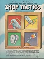 Shop Tactics: The Common Sense Way Of Using Tools And Working With Woods, Metals, Plastic, And Glass 0914294644 Book Cover