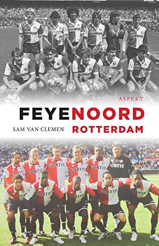 Feyenoord Rotterdam: Meer dan 110 jaar voetbaltraditie