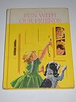 Fun With Our Friends: A Dick and Jane book (Curriculum Foundation Series) B000IW7OBI Book Cover