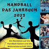 Handball - Das Jahrbuch 2023: Ein Rückblick auf die Handball-Saison und die Weltmeisterschaft 2023