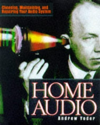 Buy Home Audio: Choosing, Maintaining and Repairing Your Audio System โ BookShops.in