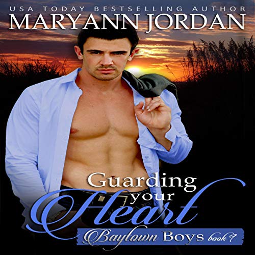 Guarding Your Heart Baytown Boys, Book 9 (Audio Download) Maryann