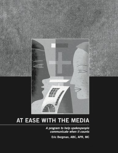 At Ease With the Media: A program to help spokespeople communicate when it counts
