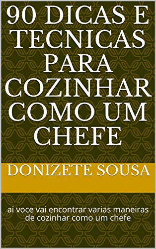 90 dicas e tecnicas para cozinhar como um chefe: ai