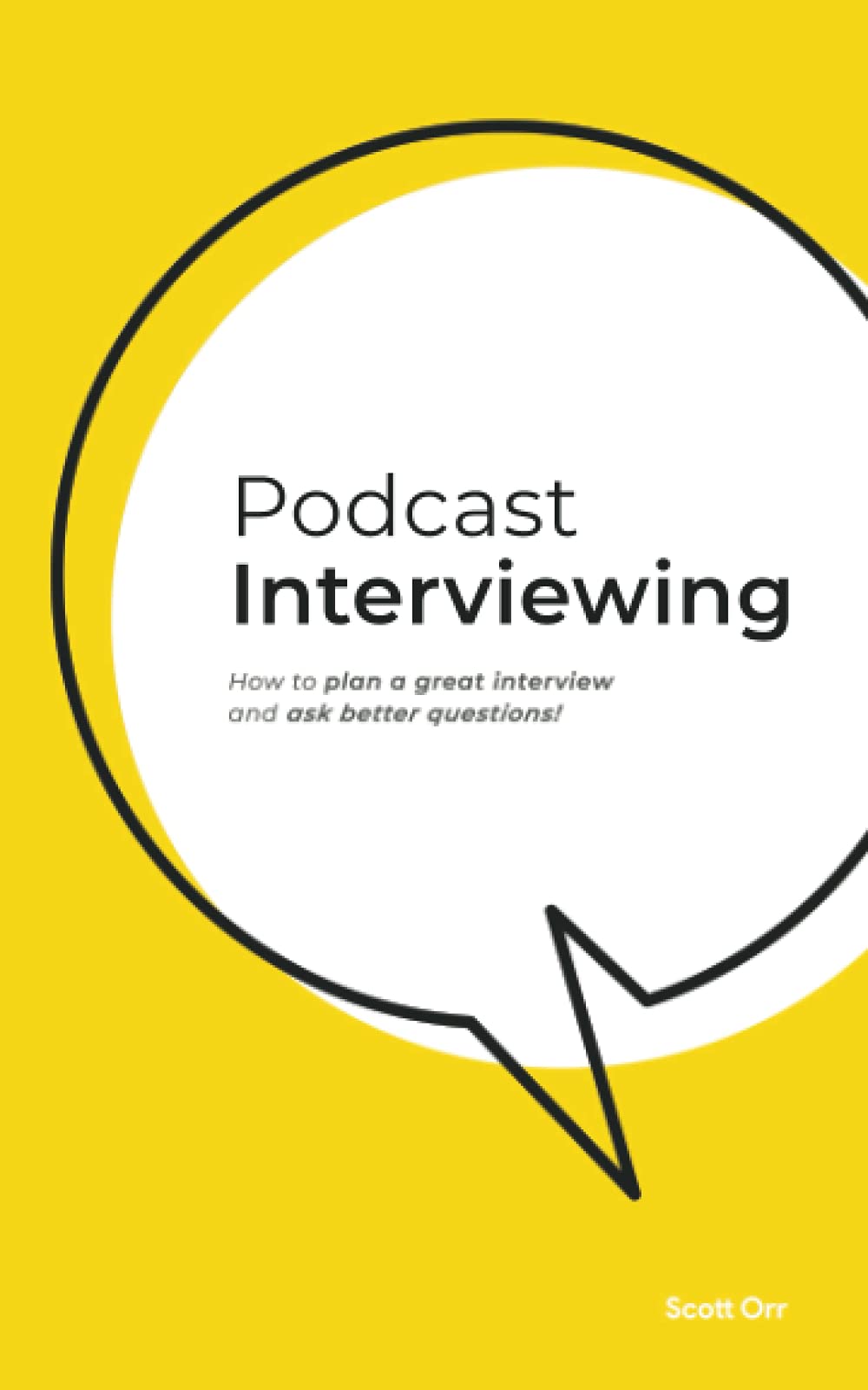 Podcast Interviewing: A simplified approach to planning a great interview and asking better questions.