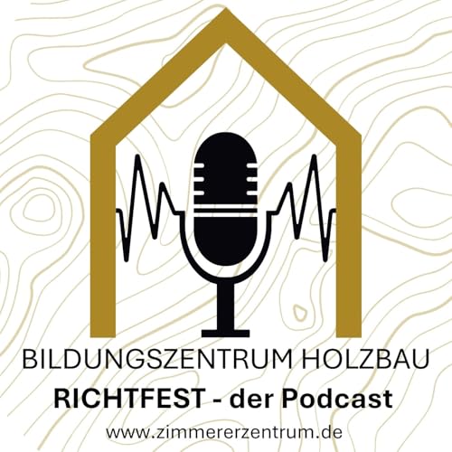 Couverture de Richtfest - der Podcast vom Bildungszentrum Holzbau