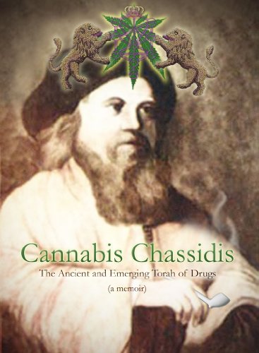 Cover of Cannabis Chassidis: The Ancient and Emerging Torah of Drugs (A Memoir)