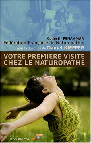 Télécharger Votre première visite chez le naturopathe : Le choix d'une santé durable livre En ligne