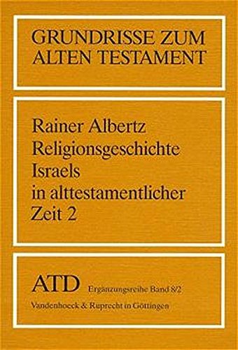 Grundrisse zum Alten Testament, Bd.8/2, Religionsgeschichte Israels in alttestamentlicher Zeit: Vom Grundrisse zum Alten Testament, Bd.8/2, Religionsgeschichte Israels in alttestamentlicher Zeit: Vom