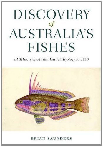 Discovery of Australia's Fishes: A History of Australian Ichthyology to 1930