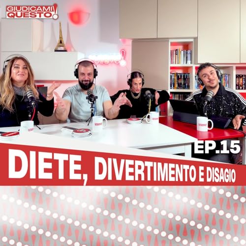 Diete, Divertimento e Disagio - Giudicami Questo! ep. 15