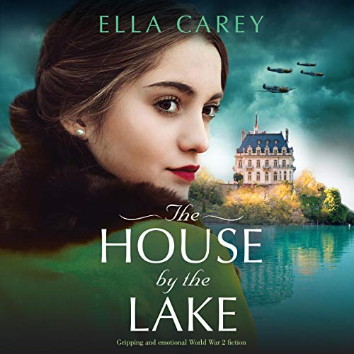 The House by the Lake: Gripping and Emotional World War 2 Fiction by Ella Carey episode artwork