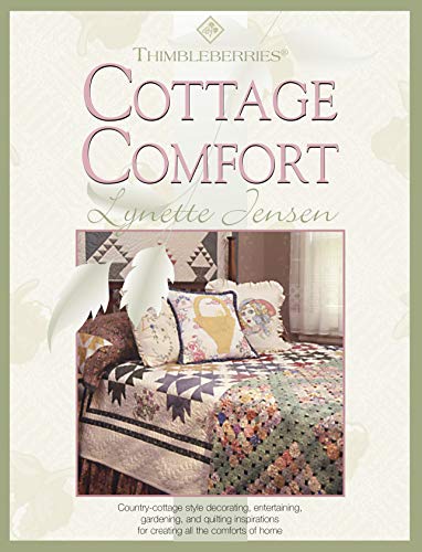 Thimbleberries(R) Cottage Comfort (Landauer) Country-Cottage Style Decorating, Entertaining, Gardening, and Quilting Inspirations for Creating all the Comforts of Home (Thimbleberries Classic Country)