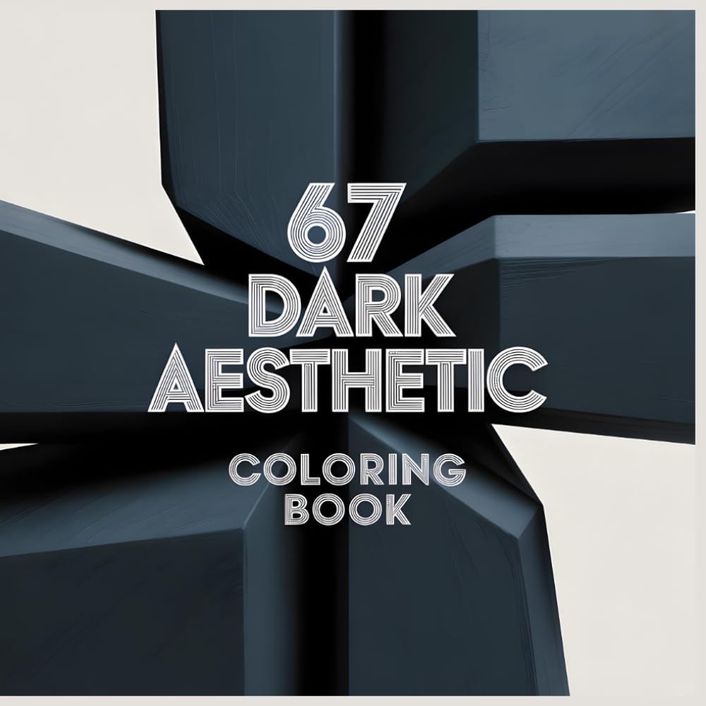 67 Dark Aesthetic Coloring Book: Minimal Contrast Abstract Line Art Inspired by the 67 Meme Trend for Modern Adult Coloring