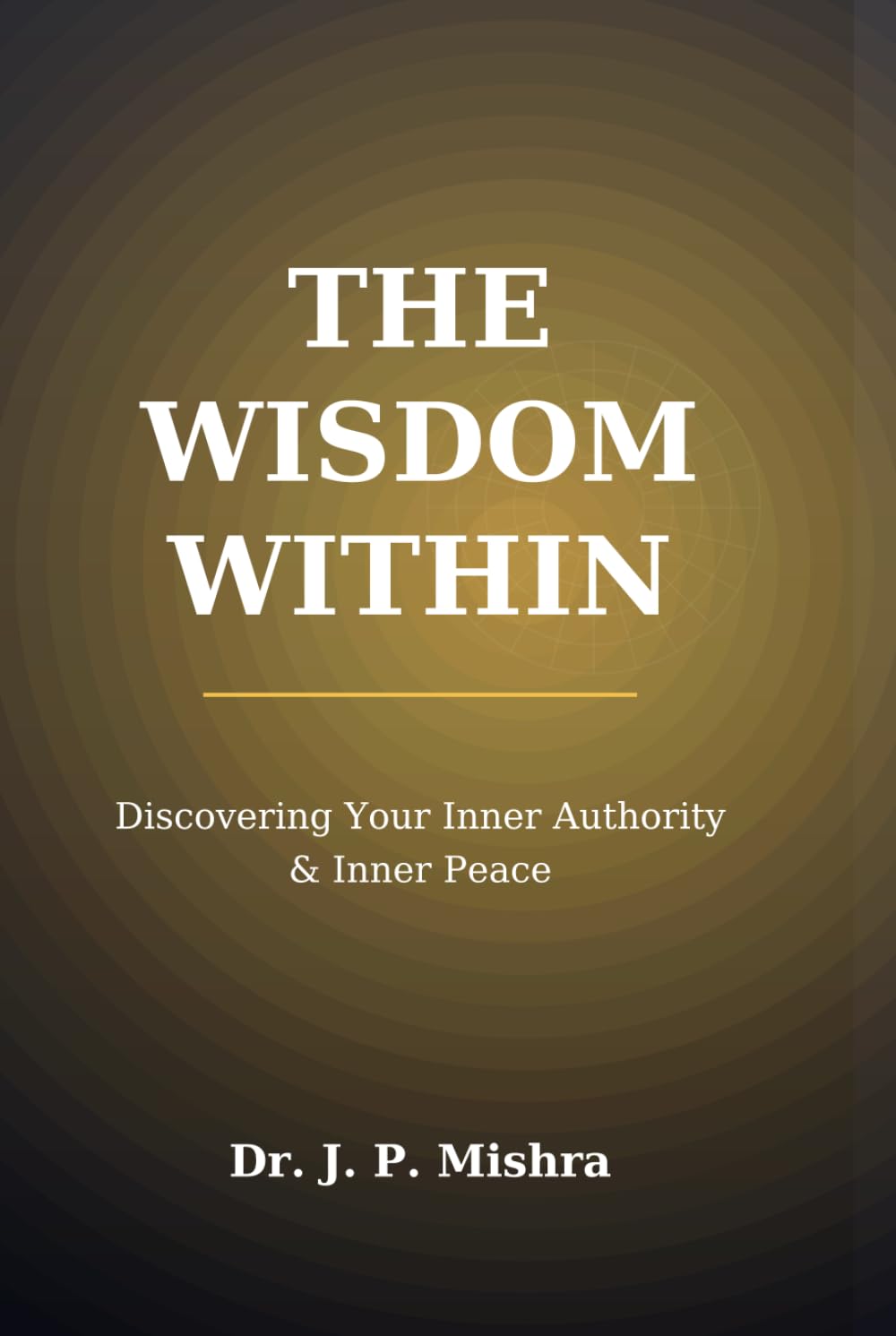 The Wisdom Within: Awakening the power of authentic living