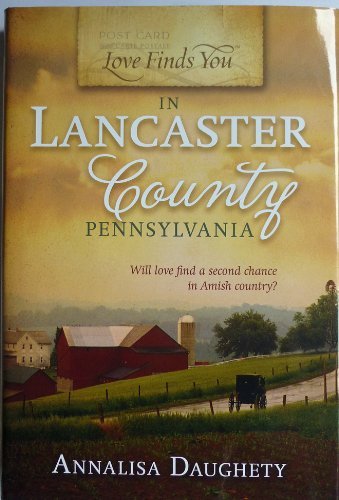 Love Finds You in Lancaster County Pennsylvania (By: Annalisa Daughety)