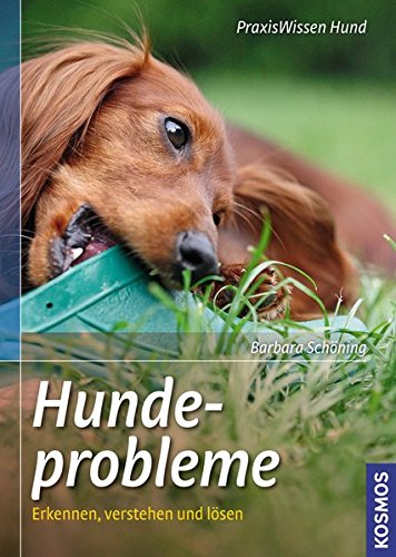 Hundeprobleme: Erkennen, verstehen und lösen Hundeprobleme: Erkennen, verstehen und lösen