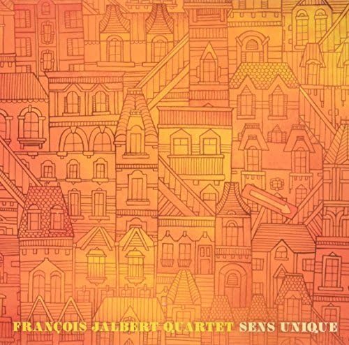 Sens Unique [Audio CD] Francois Jalbert Quartet