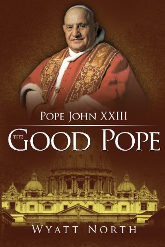 Pope John XXIII: The Good Pope