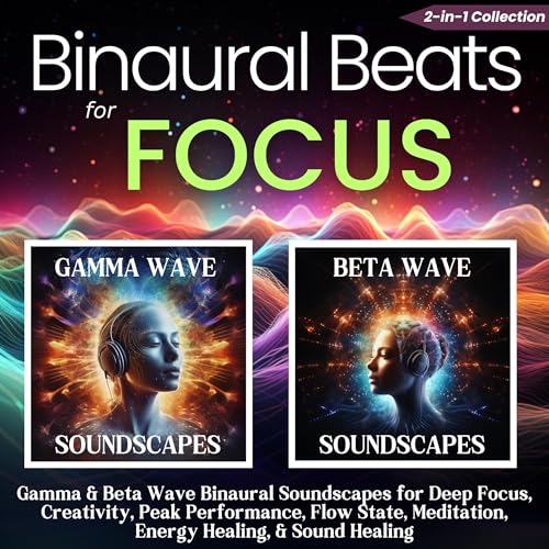 Binaural Beats for Focus: 2-in-1 Collection: Gamma & Beta Wave Bi...