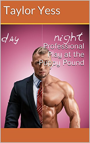 Professional Play at the Puppy Pound: (Puppy play MMM Furry Coming Out)