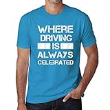 Homme Tee-Shirt Où La Conduite Est Toujours Célébrée – Where Driving is Always Celebrated – T-Shirt Vintage Aqua L