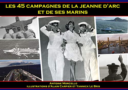  Les 45 campagnes de la Jeanne d\'Arc et de ses marins