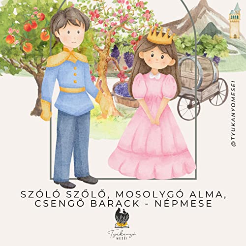 Ty&uacute;kany&oacute; mes&eacute;i - Sz&oacute;l&oacute; szőlő, mosolyg&oacute; alma, csengő barack