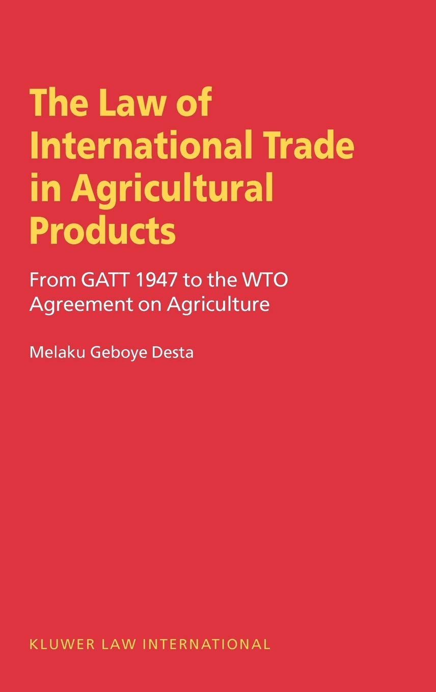The Law on International Trade in Agricultural Products: From GATT 1947 to the WTO Agreement on Agriculture