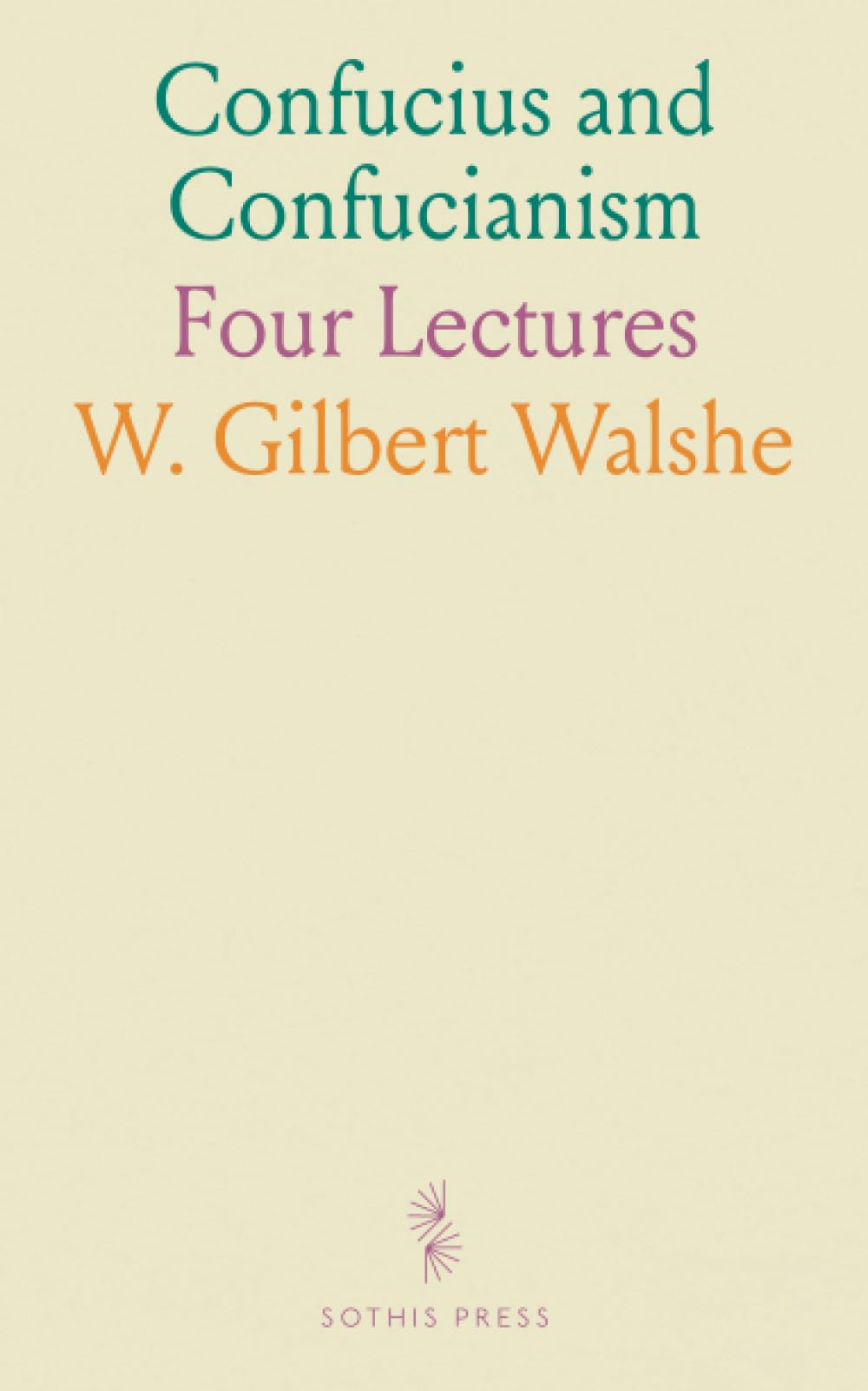 Confucius and Confucianism: Four Lectures
