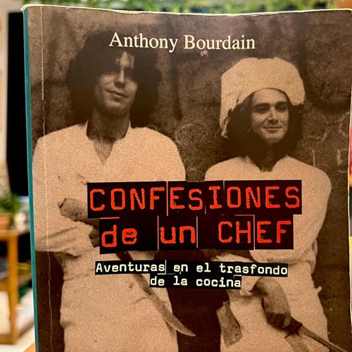 Anthony Bourdain - Confesiones de un chef