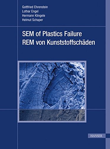 Scanning Electron Microscopy of Plastics Failure. Rasterelektronenmikroskopie von Kunststoffschäden Scanning Electron Microscopy of Plastics Failure. Rasterelektronenmikroskopie von Kunststoffschäden