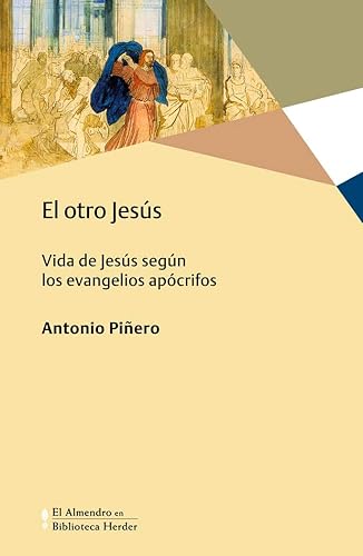 Otro Jesús,El: Vida de Jesús según los evangelios apócrifos: 0 (El Almendro en Biblioteca Herder)