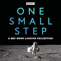 One Small Step: A BBC Moon Landing Collection