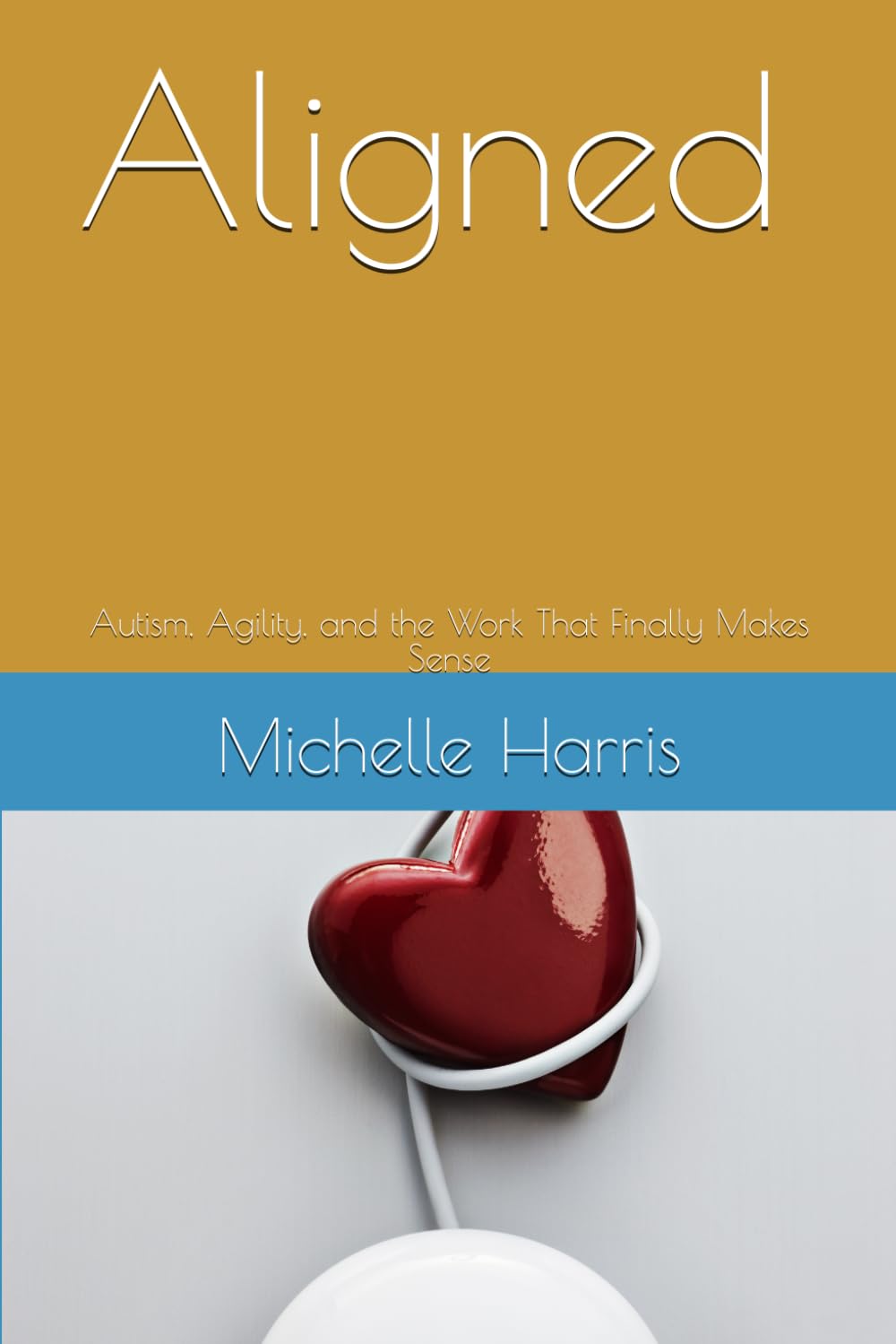 Aligned: Autism, Agility, and the Work That Finally Makes Sense