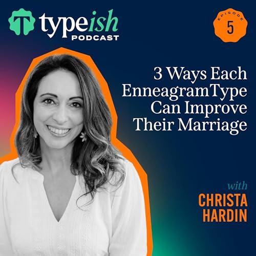 3 Ways Each Enneagram Type Can Improve Their Marriage | Christa Hardin (Ep. 5)