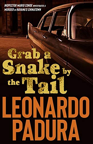 Buy Grab a Snake by the Tail: A Murder in Havana's Chinatown (Mario Conde Investigates) — BookShops.in