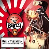  Banzai thématique : Dans le secret des détectives, vol. 1 (Banzaï FM) [Explicit]