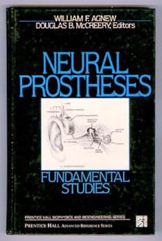 Hardcover Neural Prostheses: FUNDAMENTAL STUDIES (PRENTICE HALL BIOPHYSICS & BIOENGINEERING SERIES) Book