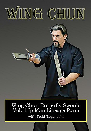Wing Chun Butterfly Swords: Vol. 1 Ip Man Lineage Form Wing Chun Butterfly Swords: Vol. 1 Ip Man Lineage Form